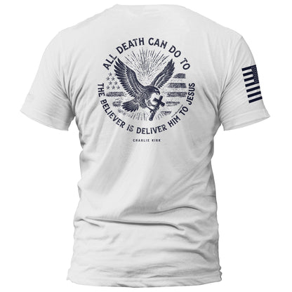 All Death Can Do to the Believer is Deliver Him to Jesus maga trump