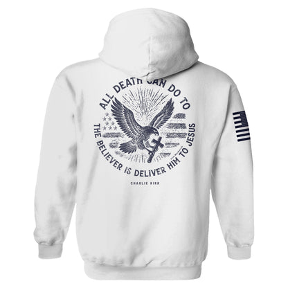 All Death Can Do to the Believer is Deliver Him to Jesus Hoodie maga trump