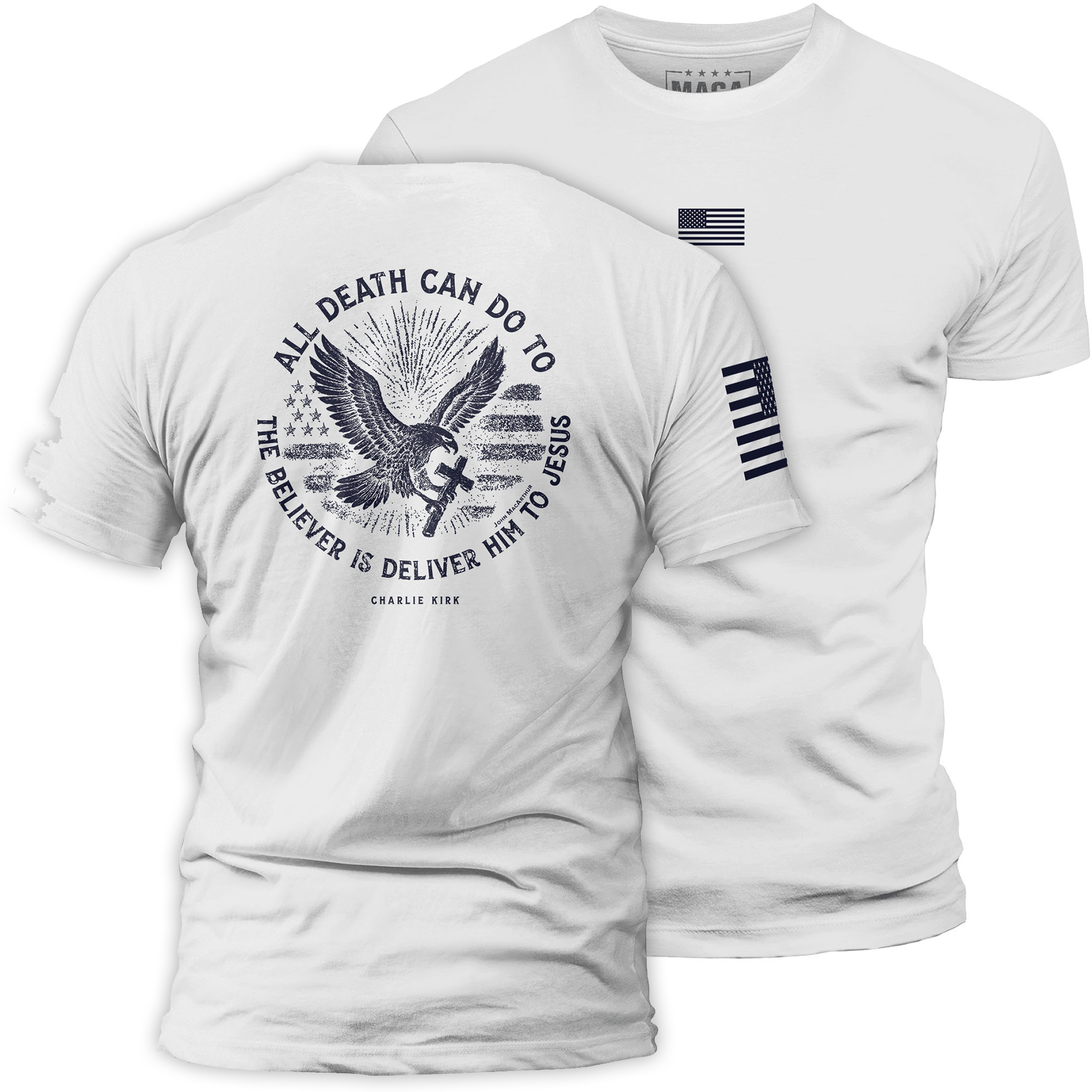 White / S All Death Can Do to the Believer is Deliver Him to Jesus maga trump